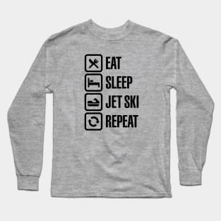 Eat sleep jet ski repeat watercraft PWC jetski water scooter boatercycle Long Sleeve T-Shirt